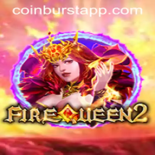 Discover the Thrilling World of FireQueen2: Unleash the Power of CoinBurst
